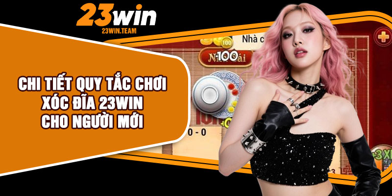 Chi tiết quy tắc chơi xóc đĩa 23Win cho người mới