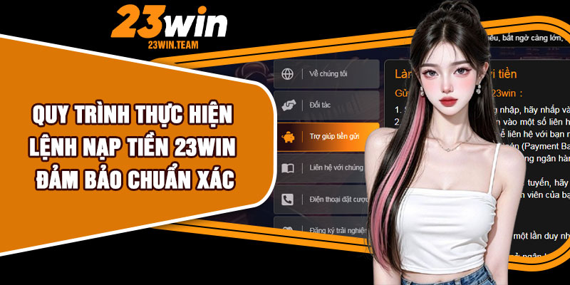 Quy trình thực hiện lệnh nạp tiền 23Win đảm bảo chuẩn xác