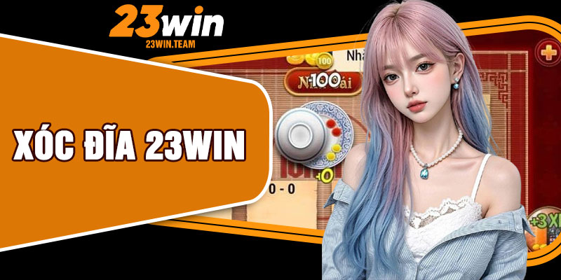 Xóc Đĩa 23Win