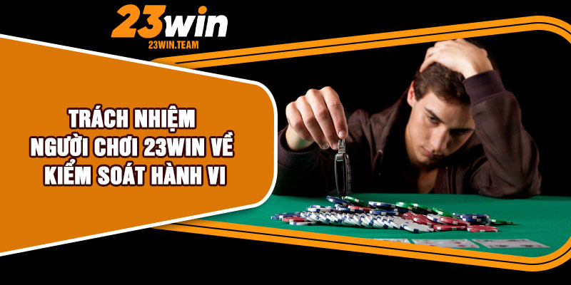 Trách nhiệm người chơi 23Win về kiểm soát hành vi